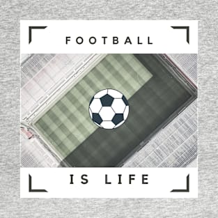 Football is life T-Shirt